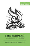 The Serpent and the Serpent Slayer by Naselli, Andrew David; (9781433567971) Reformers Bookshop