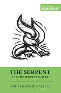 The Serpent and the Serpent Slayer by Naselli, Andrew David; (9781433567971) Reformers Bookshop