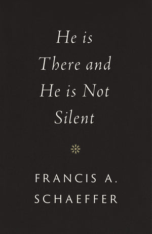 He Is There and He Is Not Silent by Schaeffer, Francis A. (9781433569531) Reformers Bookshop