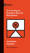 9Marks Is It Loving to Practice Church Discipline? by Leeman, Jonathan (9781433570254) Reformers Bookshop