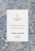 The Expulsive Power of a New Affection by Chalmers, Thomas (9781433570674) Reformers Bookshop