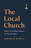 The Local Church by Edward W. Klink lll