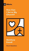 9Marks How Can I Serve My Church?