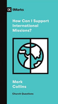 9Marks How Can I Support International Missions?