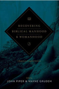 Recovering Biblical Manhood and Womanhood: A Response to Evangelical Feminism