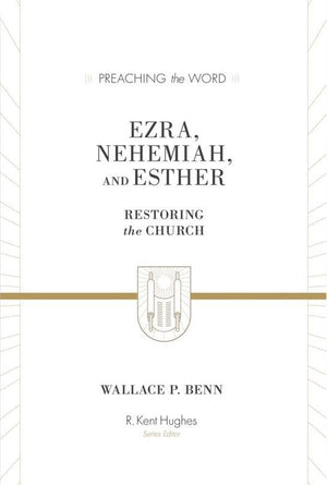 Preaching The Word: Ezra Nehemiah And Esther by Wallace P Benn