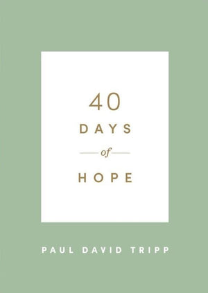 40 Days Of Hope by Paul David Tripp