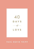 40 Days Of Love by Paul David Tripp