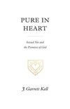 Pure In Heart Sexual Sin And The Promises Of God J Garrett Kell