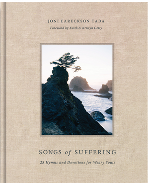 Songs Of Suffering 25 Hymns And Devotions For Weary Souls by Joni Eareckson Tada