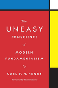 Uneasy Conscience of Modern Fundamentalism, The