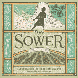 The Sower by Scott James, Stephen Crotts (Illustrator)