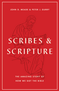 Scribes and Scripture: The Amazing Story of How We Got the Bible