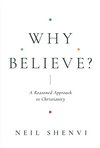 Why Believe?: A Reasoned Approach to Christianity