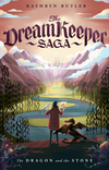 The Dragon and the Stone, (Dreamkeeper Saga, Book 1) by Kathryn Butler