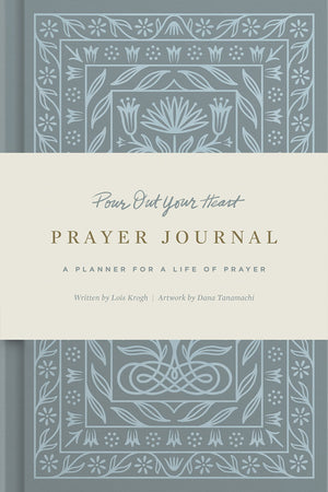 Pour Out Your Heart Prayer Journal: A Planner for a Life of Prayer