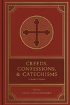 Creeds Confessions And Catechisms: A Readers Edition by Chad Van Dixhoorn