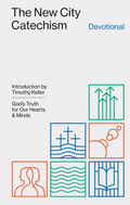 New City Catechism Devotional, The: God's Truth for Our Hearts and Minds