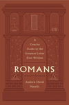 Romans: A Concise Guide to the Greatest Letter Ever Written by Andrew David Naselli