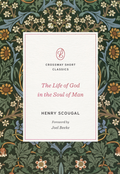 Life of God in the Soul of Man, The (Crossway Short Classics Series)
