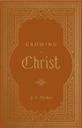 Growing In Christ by J. I. Packer