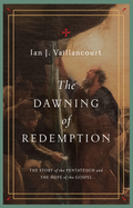 Dawning of Redemption, The: The Story of the Pentateuch and the Hope of the Gospel