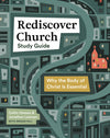 Rediscover Church Study Guide: Why the Body of Christ Is Essential