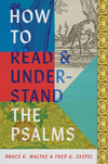 How to Read and Understand the Psalms by Bruce K. Waltke; Fred G. Zaspel