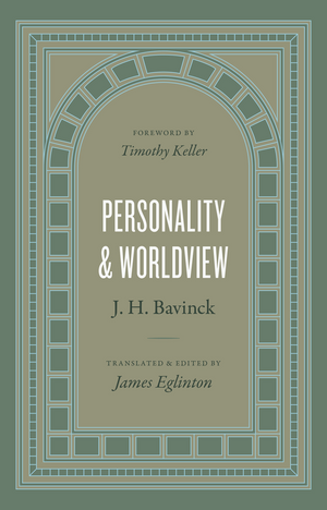 Personality and Worldview by J. H. Bavinck; James Eglinton (Translator)