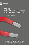 9Marks Compelling Community, The (Study Guide) by Mark Dever; Jamie Dunlop
