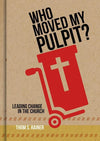 9781433643873-Who Moved My Pulpit: Leading Change in the Church-Rainer, Thom S.
