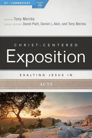 CCE Exalting Jesus in Acts (Christ-Centered Exposition) by Merida, Tony (9781433647093) Reformers Bookshop