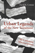 9781433680120-Urban Legends of the New Testament: 40 Common Misconceptions-Croteau, David A.