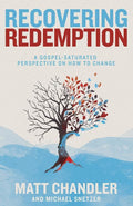 9781433683886-Recovering Redemption: A Gospel Saturated Perspective on How to Change-Chandler, Matt; Snetzer, Michael