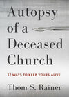 9781433683923-Autopsy of a Deceased Church: 12 Ways to Keep Yours Alive-Rainer, Thom S.