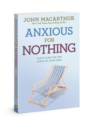 9781434702975-Anxious for Nothing: God's Cure for the Cares of Your Soul-MacArthur, John