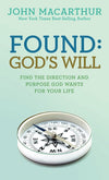Found: God's Will: Find the Direction and Purpose God Wants for Your Life