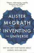 9781444798463-Inventing the Universe: Why We Can't Stop Talking about Science, Faith and God-McGrath, Alister E.