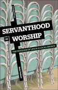 Servanthood as Worship by Palmer, Nate (9781456380045) Reformers Bookshop