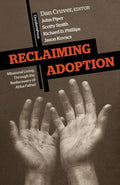 9781456459505-Reclaiming Adoption: Missional Living Through the Rediscovery of Abba Father-Cruver, Daniel (Editor)