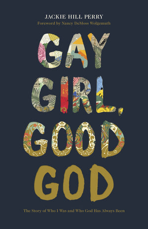 Gay Girl, Good God: The Story of Who I Was, and Who God Has Always Been by Perry, Jackie Hill (9781462751228) Reformers Bookshop