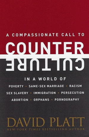 9781496401045-Counter Culture: A Compassionate Call in a World of Poverty, Same-Sex Marriage, Racism, Sex Slavery, Immigration, Persecution, Abortion, Orphans, Pornography-Platt, David