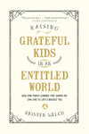 Raising Grateful Kids in an Entitled World by Kristin Welch