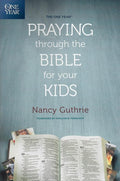 9781496413369-One Year Praying through the Bible for Your Kids, The-Guthrie, Nancy
