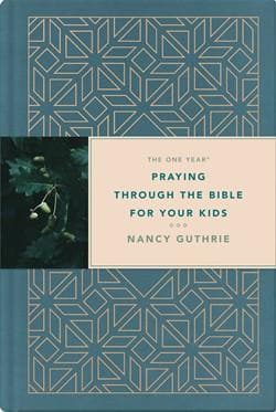 The One Year Praying through the Bible for Your Kids by Guthrie, Nancy (9781496433763) Reformers Bookshop
