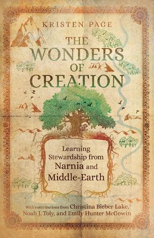 Wonders of Creation, The: Learning Stewardship from Narnia and Middle-Earth by Kristen Page