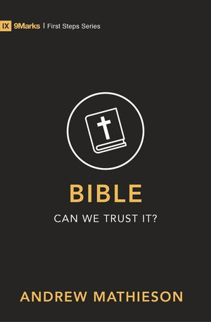 Bible Can We Trust It? by Mathieson, Andrew (9781527100008) Reformers Bookshop