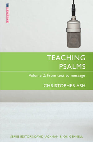 Teaching Psalms Volume 2: From Text to Message by Ash, Christopher (9781527100053) Reformers Bookshop