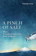 A Pinch of Salt: More Everyday Expressions from Scripture by Cross, Timothy (9781527100275) Reformers Bookshop
