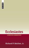 Ecclesiastes: A Mentor Commentary by Belcher, Jr., Richard P. (9781527100411) Reformers Bookshop